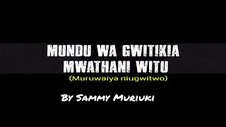 NYIMBO CIA KUINIRA NGAI Mundu wa gwitikia Mwathani witu Abundantly Able to Save [upl. by Noble890]