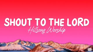 Shout To The Lord  Hillsong Worship Lyrics [upl. by Linetta]