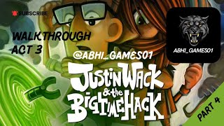 Justin Wacks Big Time Hack  Act 3  Part 4  Complete Walkthrough  gameplay games gaming [upl. by Francklin]