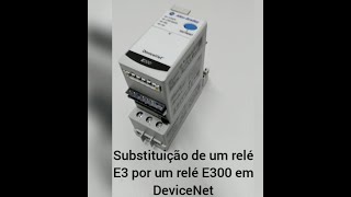 Tutorial Troca de E3 por E300 em DeviceNet [upl. by Jo-Anne]