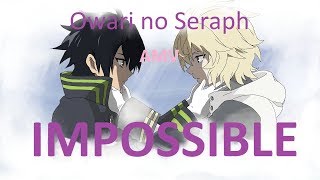 Owari no seraph【AMV】 IMPOSSIBLE Mikayuu [upl. by Helaina]