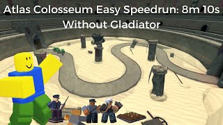 Atlas Colosseum Easy Speedrun Without Gladiator  8m 10s [upl. by Ybhsa665]