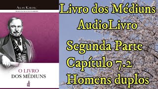 Homens Duplos  Capítulo 72  Segunda Parte  O livro dos médiuns  Audiobook [upl. by Rett]