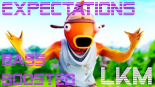 LKM  Expectations BASS BOOSTED  Tiko [upl. by Jeno]