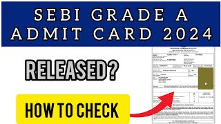 SEBI Grade A Admit Card 2024  How To Check SEBI Grade A Admit Card 2024 [upl. by Currier649]