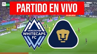 PUMAS vs VANCOUVER WHITECAPS en VIVO  LEAGUES CUP 2024 [upl. by Four653]