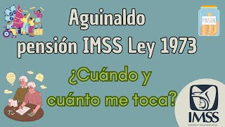 AGUINALDO LEY 73 IMSS ¿Cuánto y cuándo me corresponde el AGUINALDO [upl. by Derfla]