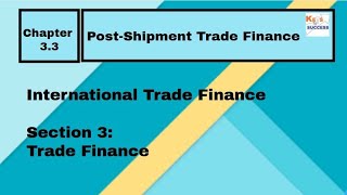 Trade FinanceSection 3Chapter 33 Post Shipment Trade Finance [upl. by Aipmylo961]