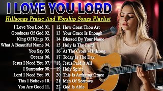 ✝️ Hillsong Worship Christian Worship Songs 2024 🙏 Best Praise And Worship  Lyrics [upl. by Hras275]