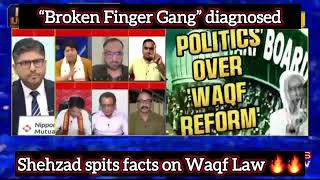 Shehzad Spitted Facts on Waqf Law  “Broken Finger Gang” Explained 🤡  Hypocrisy Exposed  Share 🔥🔥 [upl. by Assilat]