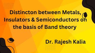 Distinction between Metals Insulators amp Semiconductors on the basis of Band theory [upl. by Aelrac628]