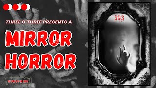 Reddit Horror Stories  A Mirror Horror  Three o Three [upl. by Orfield]