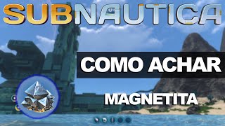 Como Achar MAGNETITA  Subnautica [upl. by Lida]