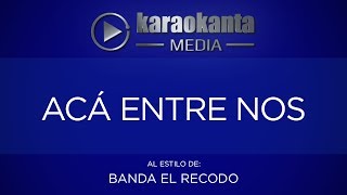 Karaokanta  Banda El Recodo  Aca entre nos [upl. by Frazier957]