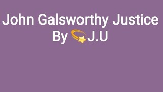 John Galsworthy JusticeEnglish  II4th Semester [upl. by Armstrong]