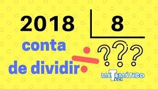 Conta de dividir  2018 dividido por 8 [upl. by Nostrebor]