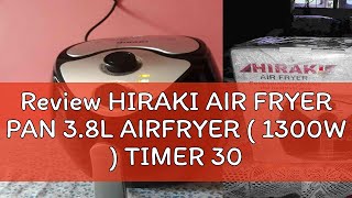 Review HIRAKI AIR FRYER PAN 38L AIRFRYER  1300W  TIMER 30minutes 1 YEARS WARRANTY 1300 watt FAST [upl. by Atinob449]