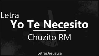 Yo Te Necesito  Chuzito RM  Audio amp Letra ♪ ♫ [upl. by Hguh868]