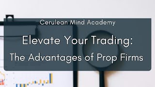 Elevate Your Trading The Advantages of Prop Firms [upl. by Marino]