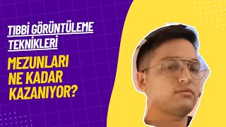 Tıbbi Görüntüleme Teknikleri Mezunları Ne Kadar Kazanıyor [upl. by Knick]