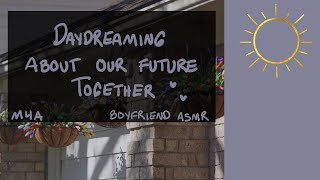 M4A Daydreaming About Our Future Together ASMR BFE Boyfriend SFW [upl. by Dasie138]