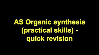 Quick revision  AS Organic Synthesis Practical Skills [upl. by Longtin40]