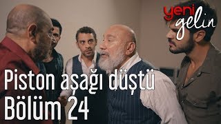 Yeni Gelin 24 Bölüm  Piston Aşağı Düştü [upl. by Brost233]