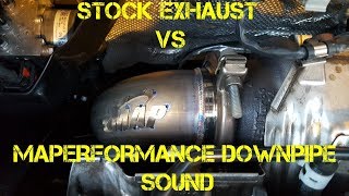 STOCK EXHAUST VS MAPERFORMANCE CATTED DOWNPIPE SOUND [upl. by Draw]