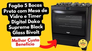 Fogão 5 Bocas Preto com Mesa de Vidro e Timer Digital Dako Supreme Black Glass Bivolt [upl. by Ecilayram]