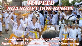 NGANGGET DON BINGIN Rangkaian Upacara Atma Wedana Ngastiti Puja MAMUKUR Ring PURI GERENCENG 060824 [upl. by Cigam]