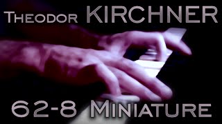 Theodor KIRCHNER Op 62 No 8 Miniature [upl. by Aurilia]