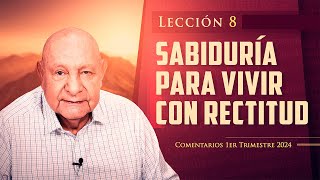 Pr Bullón  Lección 8  Sabiduría Para Vivir Con Rectitud [upl. by Finnigan]