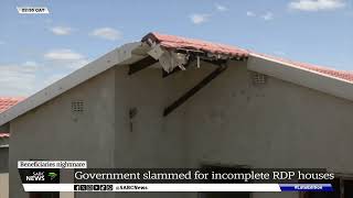 Beneficiaries nightmare  Government slammed for incomplete RDP houses [upl. by Abraham]