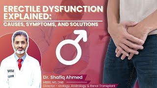 Erectile Dysfunction ED Causes Symptoms and Solutions  Dr Shafiq Ahmed ErectileDysfunction [upl. by Nowujalo322]