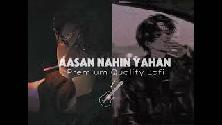 Aasan Nahin Yahan LOFI Premium Quality  Audio Edit Reverb  ArijitAashiqui2 [upl. by Kesley]