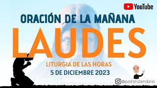 LAUDES DEL DÍA DE HOY MARTES 5 DE DICIEMBRE 2023 ORACIÓN DE LA MAÑANA [upl. by Paulson]