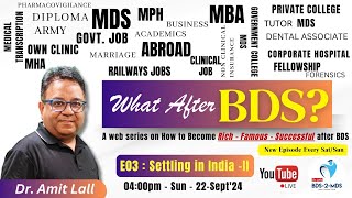 What After BDS  E03  SETTLING IN INDIA  II  400PM  22Sept24 dr Amit Lall [upl. by Goulette290]