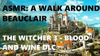 ASMR The Witcher 3  Blood and Wine  Walk around Beauclair [upl. by Asiak368]