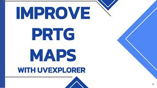 Improve PRTG Maps with UVexplorer [upl. by Ahsinyt]