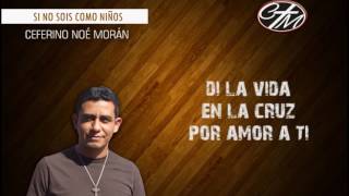 POR AMOR A TI  Ceferino Noé Morán [upl. by Rea]