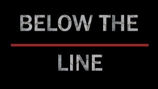 Below The Line Documentary [upl. by Retrac]