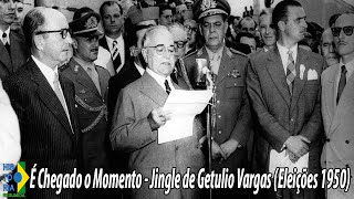 É chegado o Momento  Jingle de Getúlio Vargas Eleições 1950 [upl. by Birck]