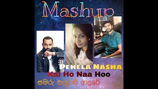 සමරු සයුරකි ආදරේ  Kal Ho Naa Ho  Pehela Nasha Mashup [upl. by Fi862]