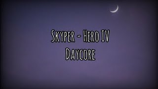 Skyper  Hero IV Daycore [upl. by Seena443]