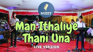 Man Ithaliye Thani Una  Live Cover  MizzY Official Band [upl. by Ellenwad]