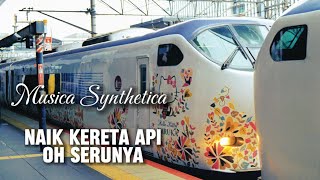 🎶Musica Synthetica🎧  🎼Naik Kereta Api  Oh Serunya  🚂🚝🚆 [upl. by Singhal]