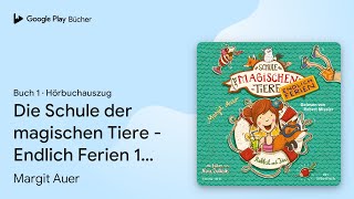 „Die Schule der magischen Tiere  Endlich Ferien…“ von Margit Auer · Hörbuchauszug [upl. by Redwine]