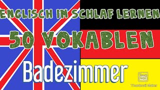 Englisch im schlaf lernen 50 Vokabeln Badezimmer englisch  deutsch für Anfänger [upl. by Clellan]