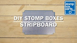 How To Work with Stripboard  DIY Pedal Tutorials by StompBoxPartscom [upl. by Ainitsirc]