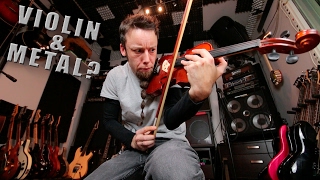 Violin amp Metal [upl. by Bullough]